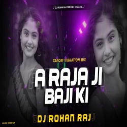 A RAJA JI BAJA BAJI KI NA BAJI (REMIX) DJ ROHAN RAJ  Mp3 Song