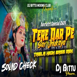 Tere Dar Pe Sar Jhukaya TABLA HIGH BASS Mix  Dj Bittu Phusro Mp3 Song