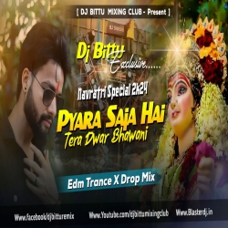 Pyara Saja Hai Tera Dwar Bhawani Edm Trance X Drop Mix Dj Bittu Phusro Mp3 Song