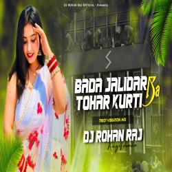 BADA JALIDAR BA TOHAR KURTI (TRROT VIBRATION MIX) DJ ROHAN RAJ.mp3 Mp3 Song