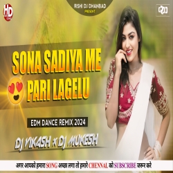 Sona Sadiya Me Pari Lagelu - Hard Edm Dance Mix 2024 - Dj Vikash Dhanbad x Dj Mukesh Dhanbad Mp3 Song