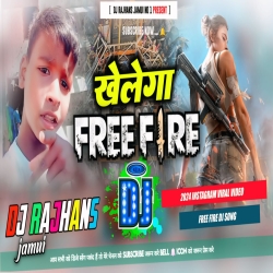 Khelega Free Fire Viral Vdeo Dj Song Mixing Dj Rajhans Jamui Mp3 Song