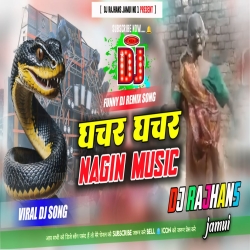 Ghachar Ghachar Vs Nagin Music Funny Dj Remix Dj Rajhans Jamui Mp3 Song