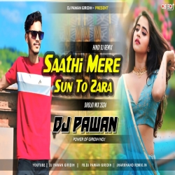 Sathi Mere Sun To Jara Dholki Mix Dj Pawan Giridihj Mp3 Song