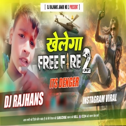 Khelega Free Fire 2 Its Denger Khatarnak Dance Lavel Mix Dj Rajhans Jamui Mp3 Song