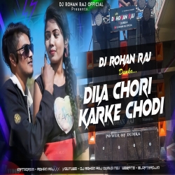 Dila Chori Karke Chodi (Hard Dance Mix) Dj Rohan Raj.mp3 Mp3 Song