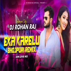 EKA KARELU - REMIX (EDM LOVER MIX) DJ ROHAN RAJ Mp3 Song