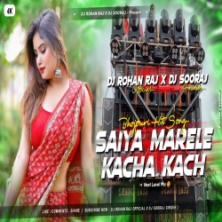 Saiya Marela Kacha Kach (Next Level Mix) Dj Rohan Raj x Dj Sooraj Grd Mp3 Song