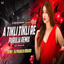 A TIKLI TIKLI RE (REMIX) PURULIA EDM & TAPORI MIX | DJ PRAKASH BOKARO Mp3 Song