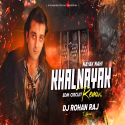 KHAL NAYAK HOON MAIN MIX BY DJ ROHAN RAJ Mp3 Song