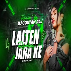 LALTEN JARA KE (REMIX) BHOJPURI DJ SONG - DJ GOUTAM RAJ Mp3 Song