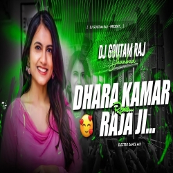 DHARA KAMAR RAJA JI (REMIX) DJ GOUTAM RAJ Mp3 Song