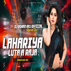 Lahariya Luta A Raja - Stream Bass Mix - Dj Rohan Raj Official Mp3 Song