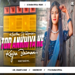 Tor Ankhiya KeKajra Baiman (Edm Vibration Mix) Trending Dj Song || Remix By Dj Chandan Dhanbad Mp3 Song