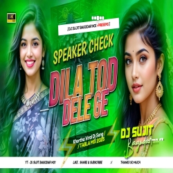 Dila Tod Dele Ge Tabla Sound Check Mix Dj Sujit Bagodar Mp3 Song