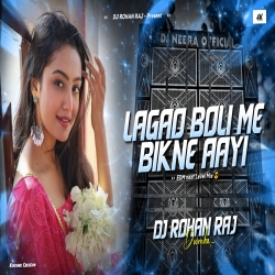 Lagao Boli Me Bikne Aayi (Edm Next Level Mix) - DJ ROHAN RAJ Mp3 Song