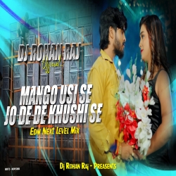 Mango Usi Se Jo De De Khushi Se (Edm Next Level Mix) - DJ ROHAN RAJ Mp3 Song