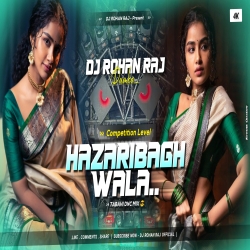 Hazaribagh Wala (Edm Lover Tabahi Dnc Mix) - DJ ROHAN RAJ Mp3 Song