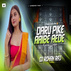 Daru Pike Aaibe Aede Kuch Debo - Edm Lover Tabahi Dance Mix - DJ ROHAN RAJ Mp3 Song