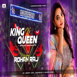 King Vs Queen - Edm Lover Tabahi Dance Mix - Dj Rohan Raj Dumka Mp3 Song