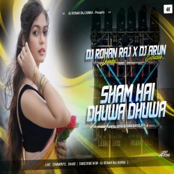 Sham Hai Dhua Dhua Edm Next Level Mix Dj Rohan Raj X DJ Arun Exclusive Mp3 Song