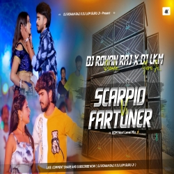 Fartuner Vs Scarpio - Ashish Yadav - Edm Next Level Mix - Dj Rohan Raj X Dj Lkm Guruj Mp3 Song