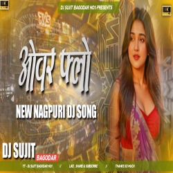 Over Flow New Nagpuri Viral Song 2025 Dehati Style Mix Dj Sujit Bagodar Mp3 Song