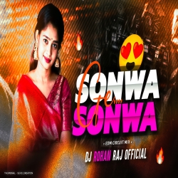 SONWA GE SONWA (EDM CIRCUITE MIX) DJ ROHAN RAJ Mp3 Song
