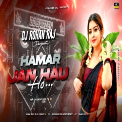 HAMAR JAAN HAU HO EXTENDED BASS MIX DJ ROHAN RAJ Mp3 Song