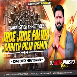 Jode Jode Falwa | Pawan Singh Chhath Puja Geet 2025 | High Quality Vebretion Mix | Dj Bittu Phusro Mp3 Song