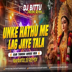 Unke Hatho Me Lag Jaye Tala | EDM Trance Dance Mix  | Navratri Bhakti Dj Song | Dj Bittu Phusro Mp3 Song