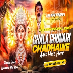 CHALA CHUNRI CHADHAWE | NAVRATRI BHAKTI REMIX | EDM EXTENDED BASS MIX | DJ BITTU PHUSRO Mp3 Song
