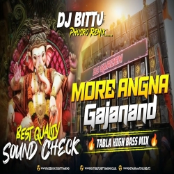 MORE ANGNA GAJANAND TABLA SOUND CHECK MIX DJ BITTU PHUSRO Mp3 Song