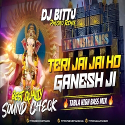 Teri Jai Jai Jai Ho Ganesh Ji | High Tabla Sound Check | Ganesh Puja Dj Song Mix By Dj Bittu Phusro Mp3 Song
