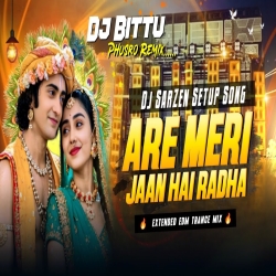 ARE RE MERI JAAN HAI RADHA EDM DANCE MIX DJ BITTU PHUSRO Mp3 Song