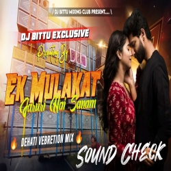 Dj SarZen Sound Check | Ek Mulakat Jaruri Hai Sanam |  Dehati Vebretion Mix | Dj Bittu Phusro Mp3 Song
