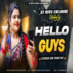 HELLO GUYS - BHOJPURI REMIX | EXTENDED EDM TRANCE MIX | DJ BITTU PHUSRO Mp3 Song