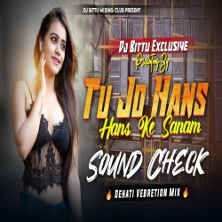 Tu Jo Hans Hans Ke Sanam | Sound Check  | Dehati Vebretion Mix | Dj Bittu Phusro Mp3 Song