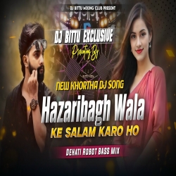 HAZARIBAG WALA KE SALAM KARO HO | NEW KHORTHA REMIX  HARD  ROBOT BASS MIX | DJ BITTU PHUSRO Mp3 Song