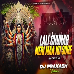 LALI CHUNAR MERI MAA KO SOHE [ EDM CIRCUIT MIX ] DJ PRAKASH BOKARO Mp3 Song