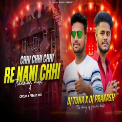 CHHI CHHI RE NONI - REMIX | EDM CIRCUT  MIX | DJ PRAKASH BOKARO Mp3 Song