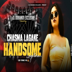 CHASMA LAGAKE HANDSOME  EDM DJ GORANGO Mp3 Song