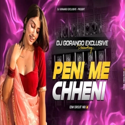PENI ME CHHENI - EDM CIRCUITMIX - DJ GORANGO Mp3 Song