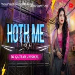 Hoth Me Lali (Tapori Dance Mix) Dj Gautam Jaiswal Mp3 Song