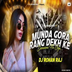 MUNDA GORA RANG DEKH KE DEEWANA HO GYA OLD HINDI SONG EDM TRANCE DROP MIX DJ ROHAN RAJ Mp3 Song