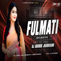 Fulmati (Satish Das) - EDM DROP MIX I Dj Abishek Jharkhand Mp3 Song
