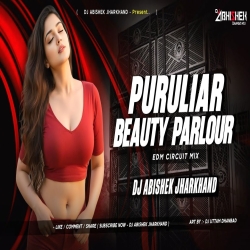 Puruliar Beauty Parlour - EDM CIRCUIT MIX | Dj Abishek Jharkhand Mp3 Song