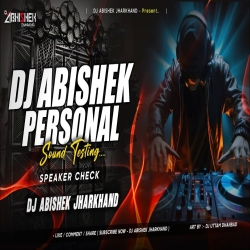 Dj Abishek Jharkhand Personal Sound Check Remix Mp3 Song