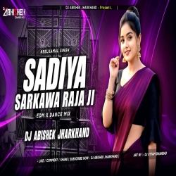 Sadiya Sarkawa Raja Ji - EDM X DANCE MIX | Dj Abishek Jharkhand Mp3 Song