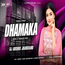 Dhamaka (Pawan Singh) - EDM X DANCE MIX | Dj Abishek Jharkhand Mp3 Song